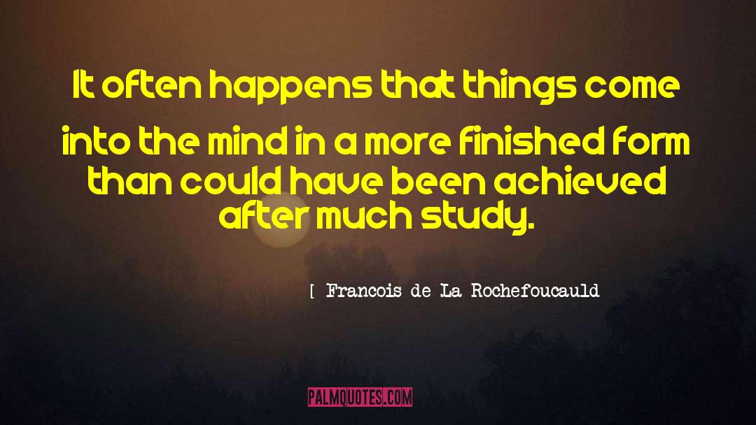 Francois De La Rochefoucauld Quotes: It often happens that things