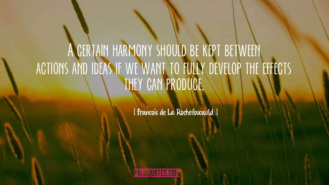 Francois De La Rochefoucauld Quotes: A certain harmony should be