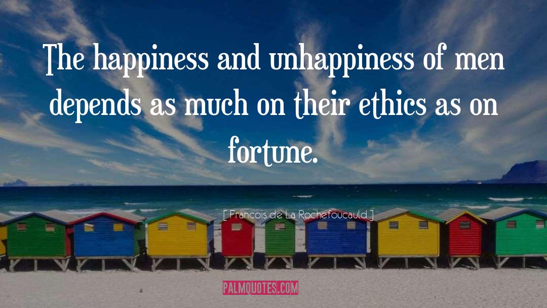 Francois De La Rochefoucauld Quotes: The happiness and unhappiness of