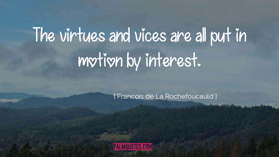 Francois De La Rochefoucauld Quotes: The virtues and vices are