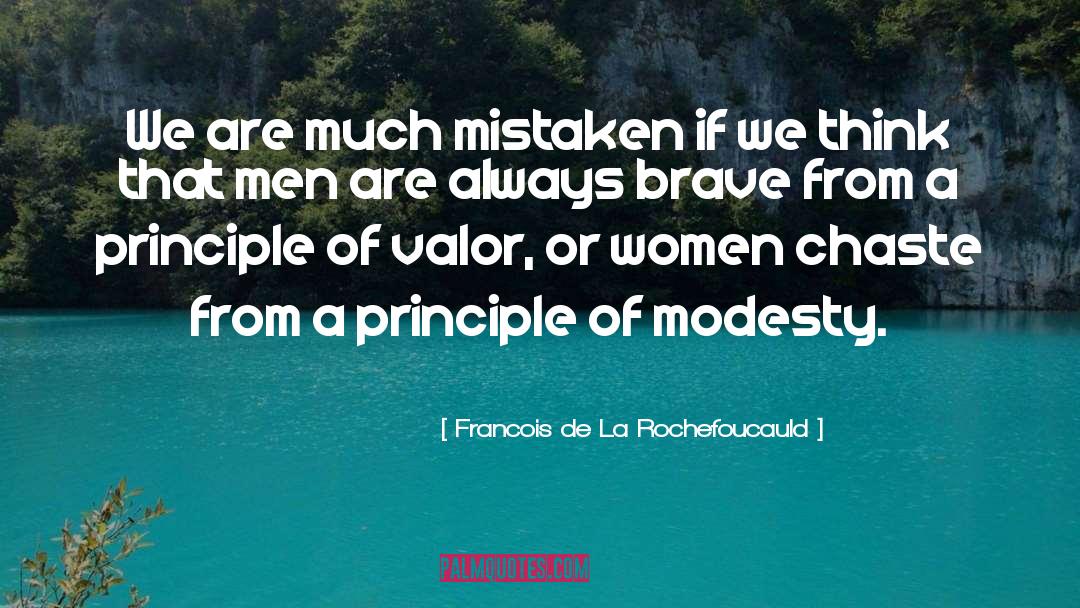 Francois De La Rochefoucauld Quotes: We are much mistaken if