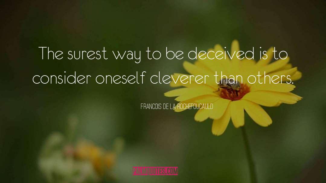 Francois De La Rochefoucauld Quotes: The surest way to be