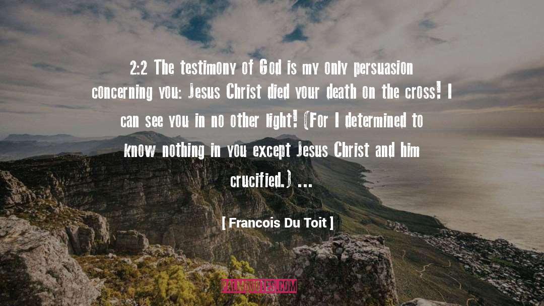 Francois Du Toit Quotes: 2:2 The testimony of God