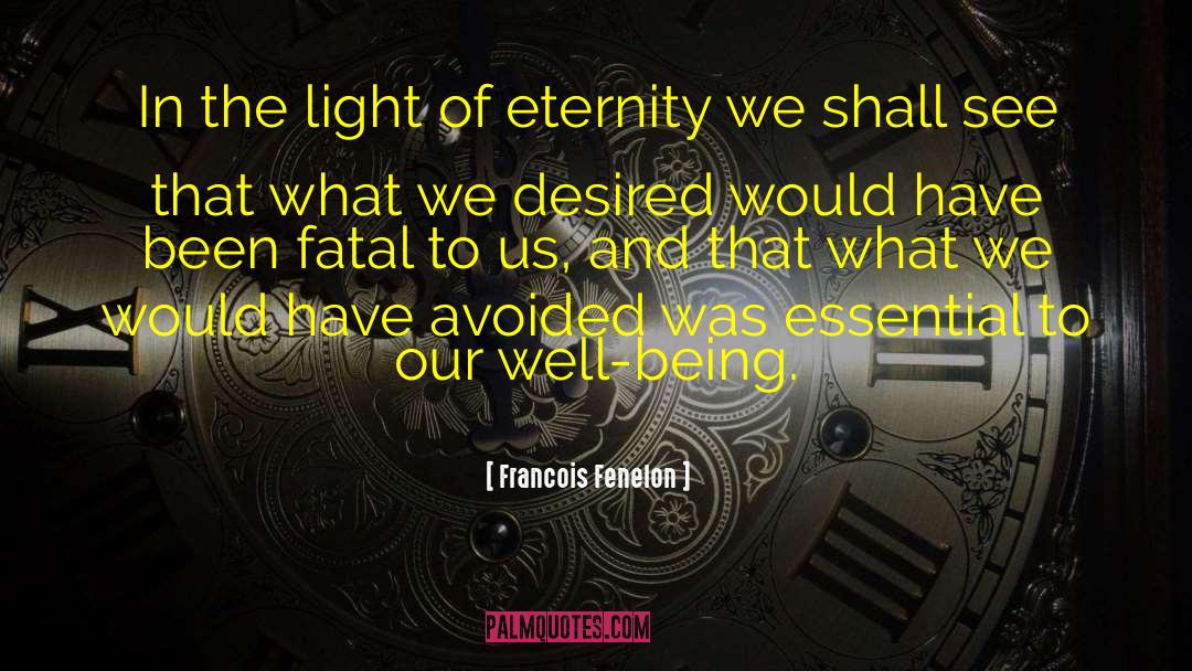 Francois Fenelon Quotes: In the light of eternity