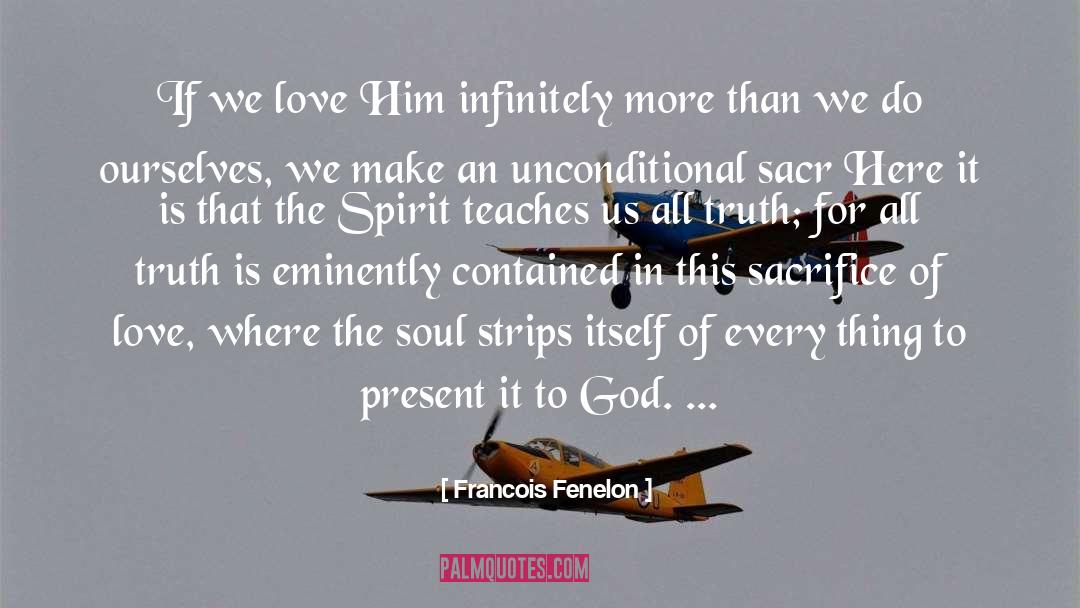 Francois Fenelon Quotes: If we love Him infinitely