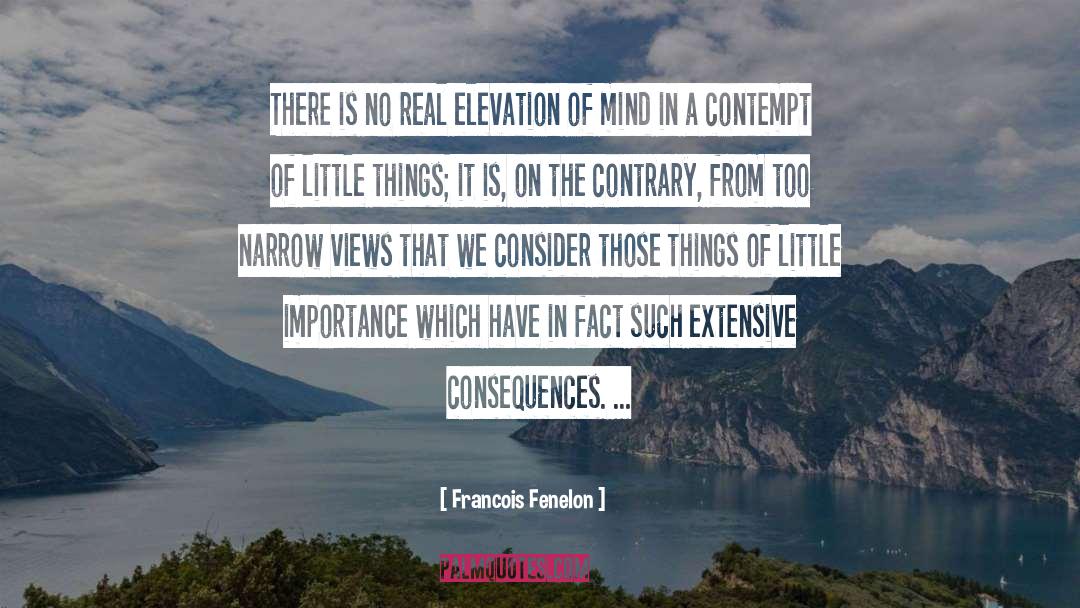 Francois Fenelon Quotes: There is no real elevation