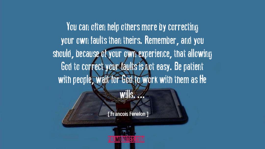 Francois Fenelon Quotes: You can often help others