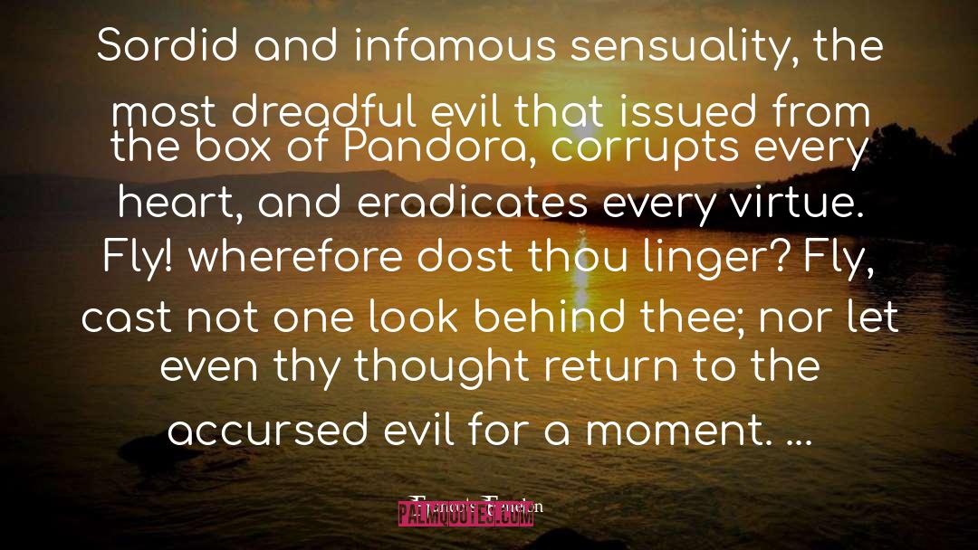 Francois Fenelon Quotes: Sordid and infamous sensuality, the