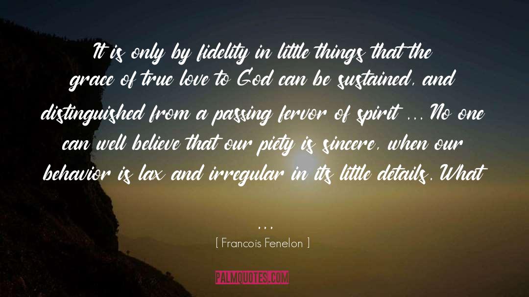 Francois Fenelon Quotes: It is only by fidelity
