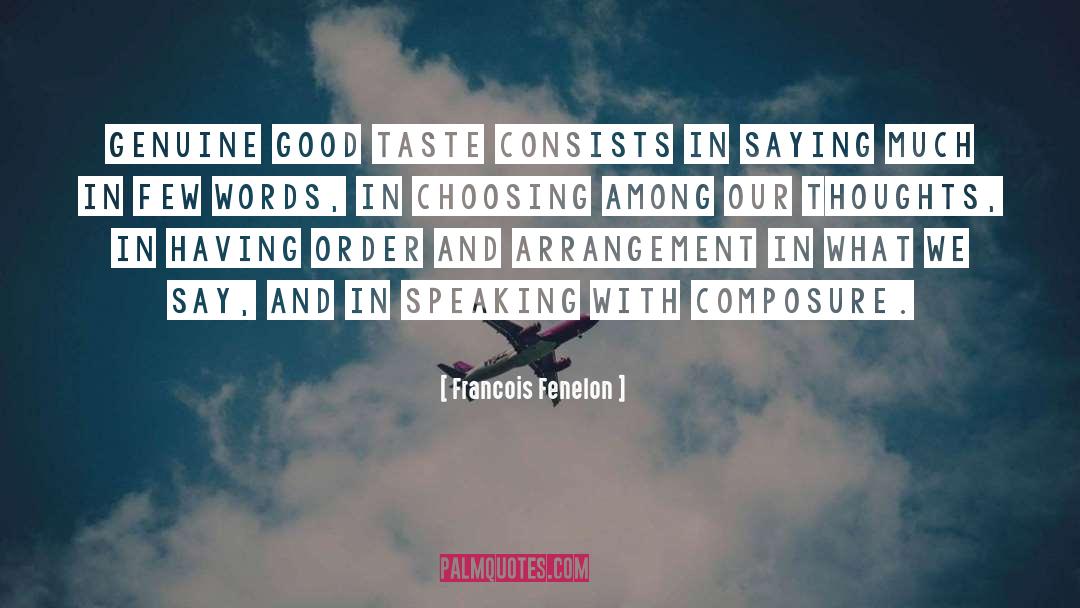 Francois Fenelon Quotes: Genuine good taste consists in