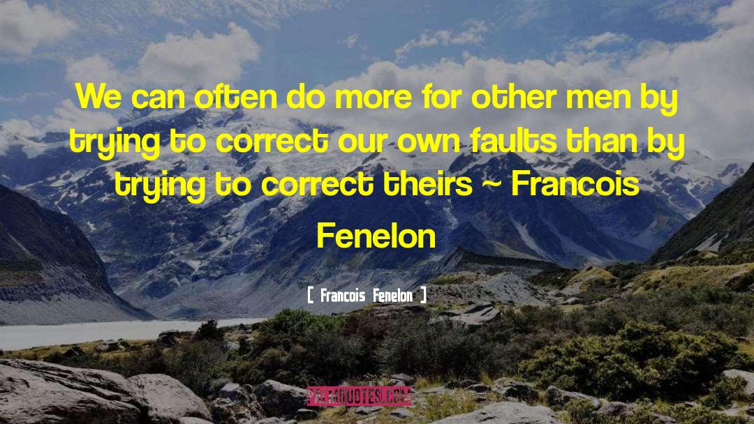 Francois Fenelon Quotes: We can often do more