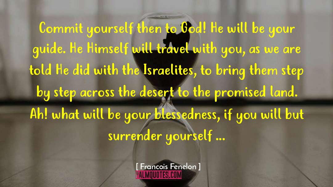 Francois Fenelon Quotes: Commit yourself then to God!