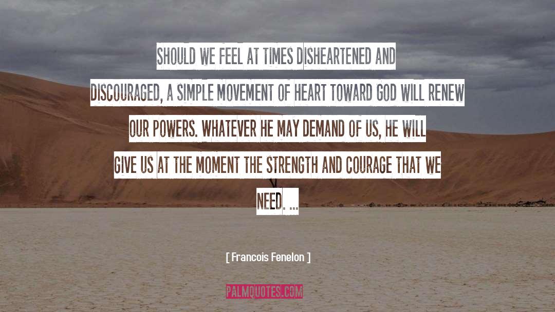 Francois Fenelon Quotes: Should we feel at times