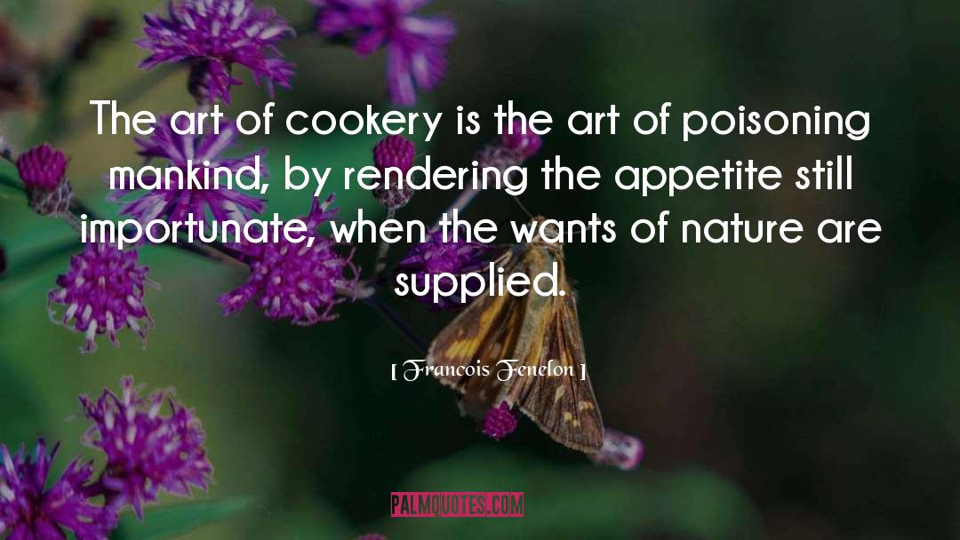 Francois Fenelon Quotes: The art of cookery is