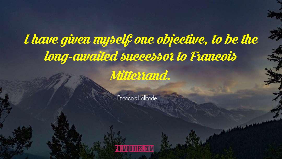 Francois Hollande Quotes: I have given myself one