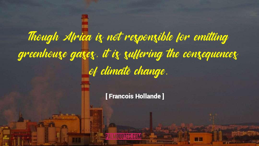 Francois Hollande Quotes: Though Africa is not responsible