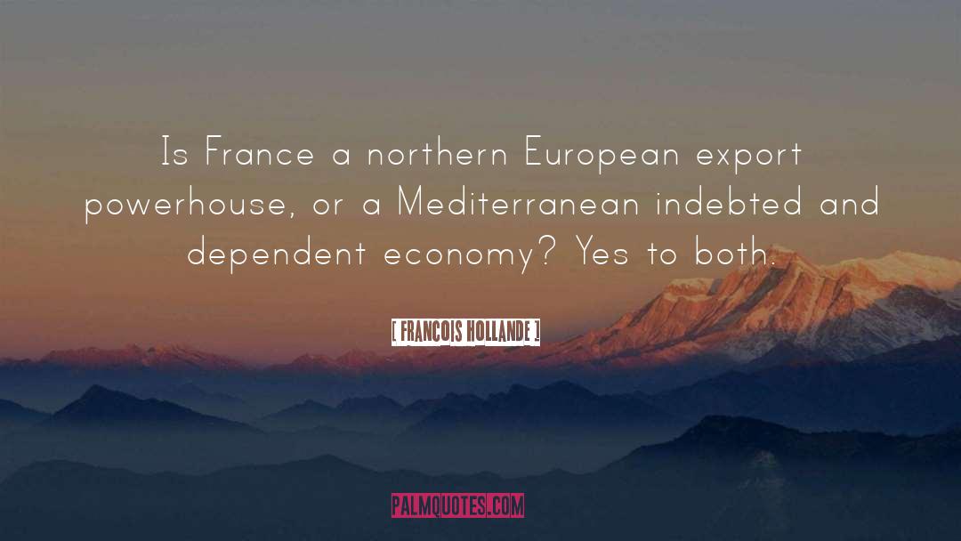 Francois Hollande Quotes: Is France a northern European