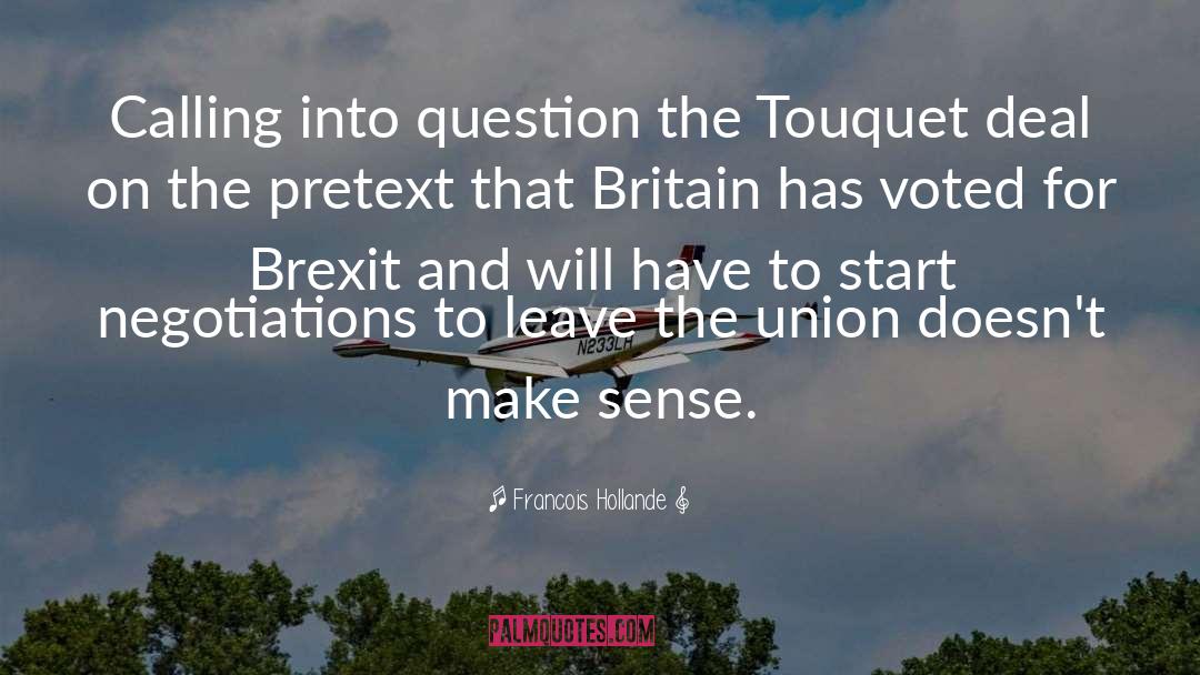 Francois Hollande Quotes: Calling into question the Touquet