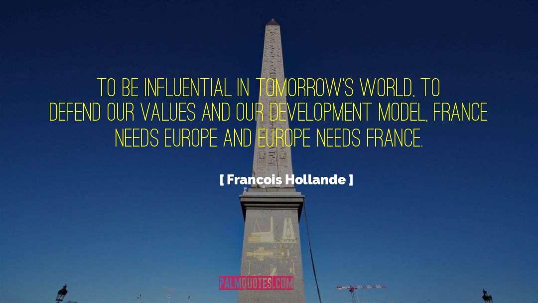 Francois Hollande Quotes: To be influential in tomorrow's