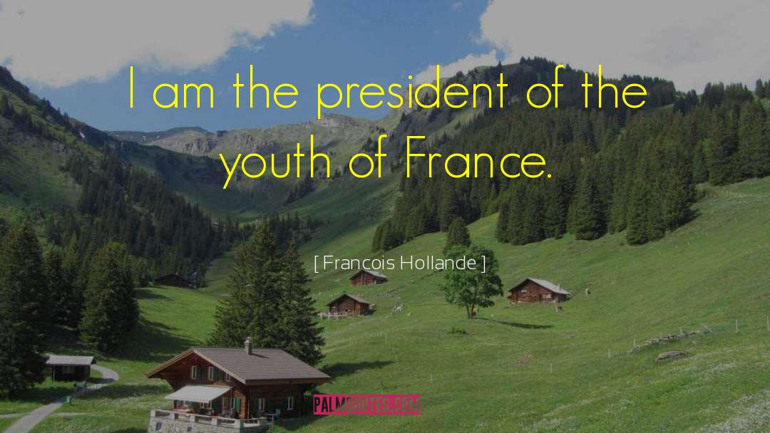 Francois Hollande Quotes: I am the president of