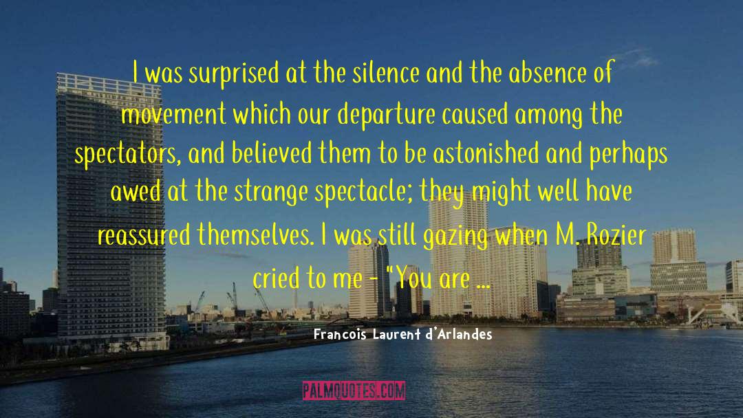 Francois Laurent D'Arlandes Quotes: I was surprised at the