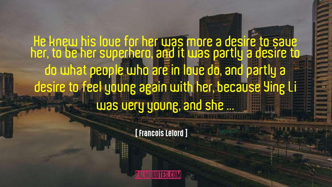 Francois Lelord Quotes: He knew his love for