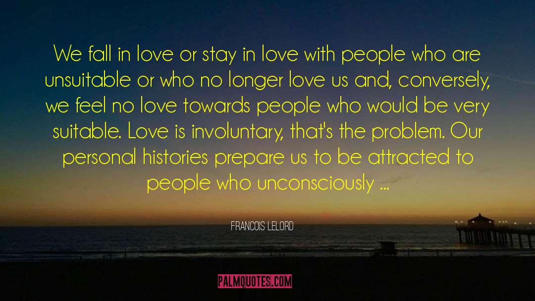 Francois Lelord Quotes: We fall in love or