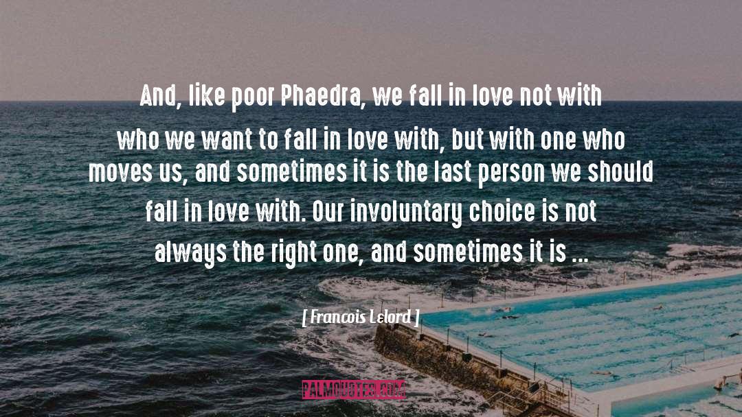 Francois Lelord Quotes: And, like poor Phaedra, we