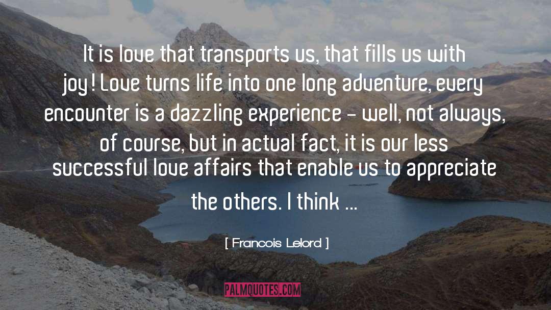 Francois Lelord Quotes: It is love that transports