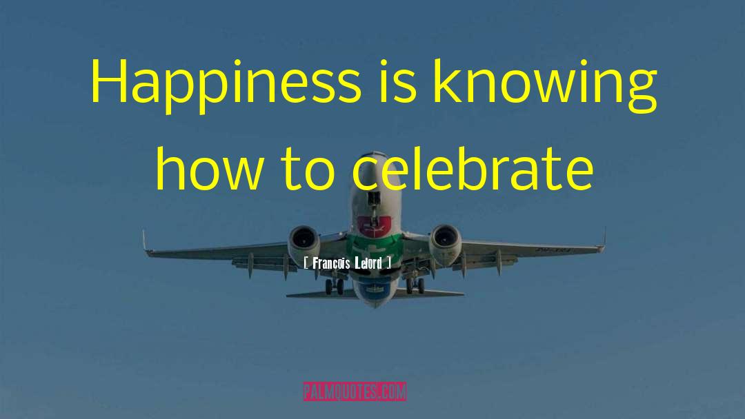 Francois Lelord Quotes: Happiness is knowing how to