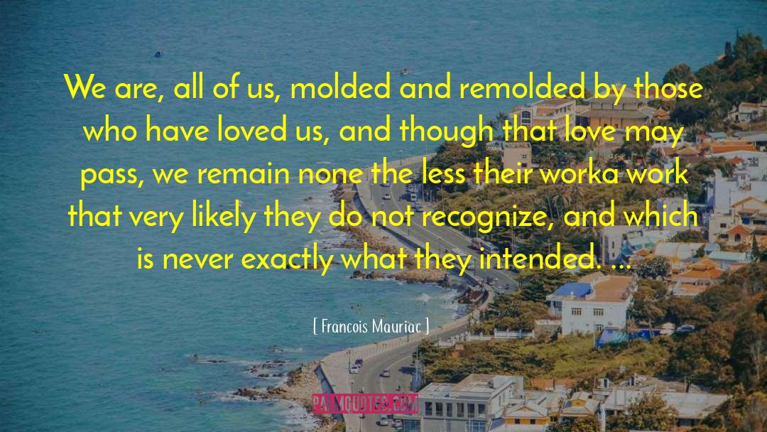 Francois Mauriac Quotes: We are, all of us,