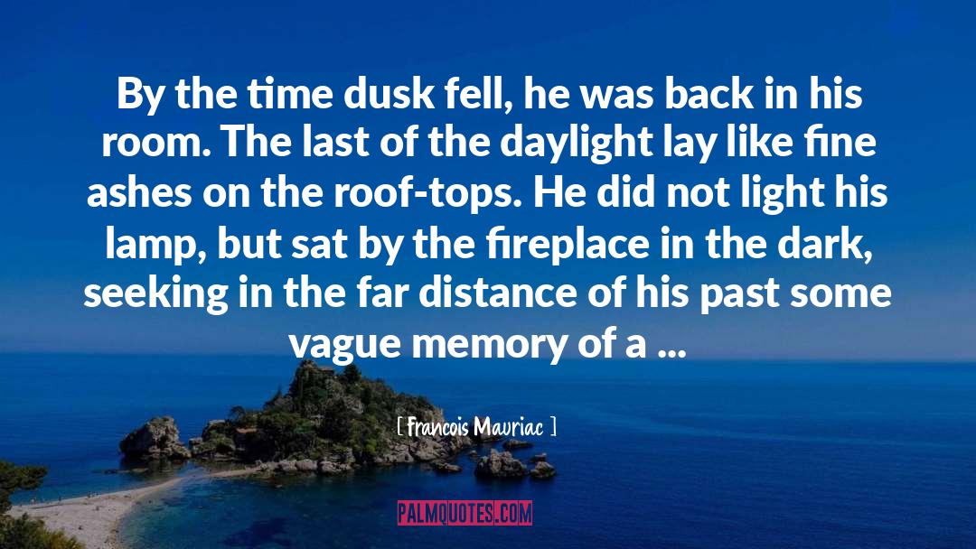 Francois Mauriac Quotes: By the time dusk fell,