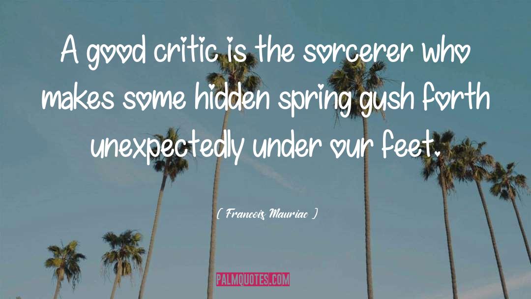 Francois Mauriac Quotes: A good critic is the