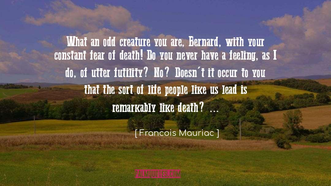 Francois Mauriac Quotes: What an odd creature you