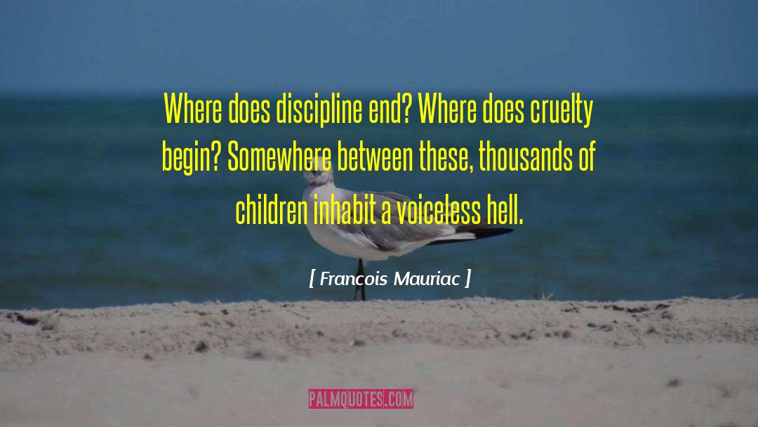 Francois Mauriac Quotes: Where does discipline end? Where