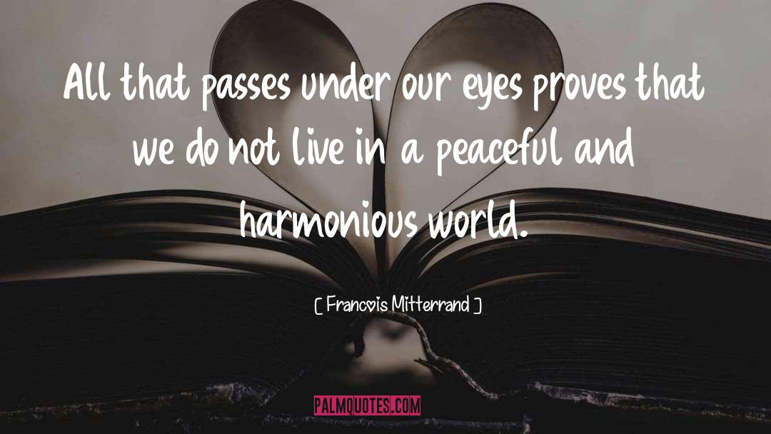 Francois Mitterrand Quotes: All that passes under our