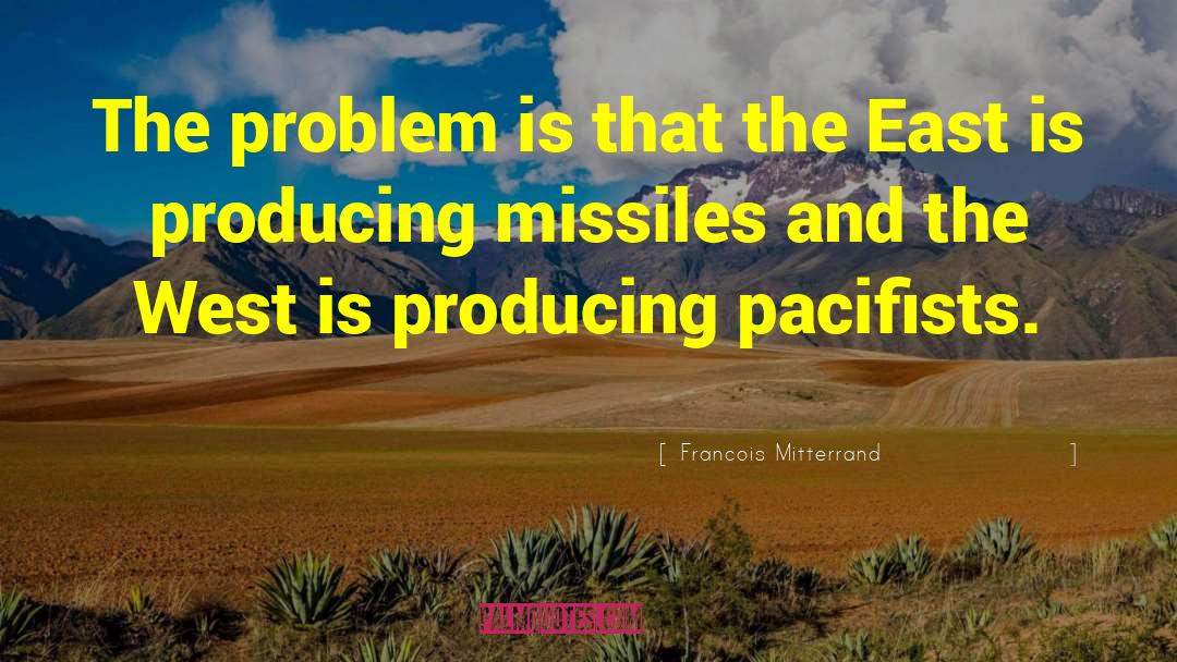 Francois Mitterrand Quotes: The problem is that the