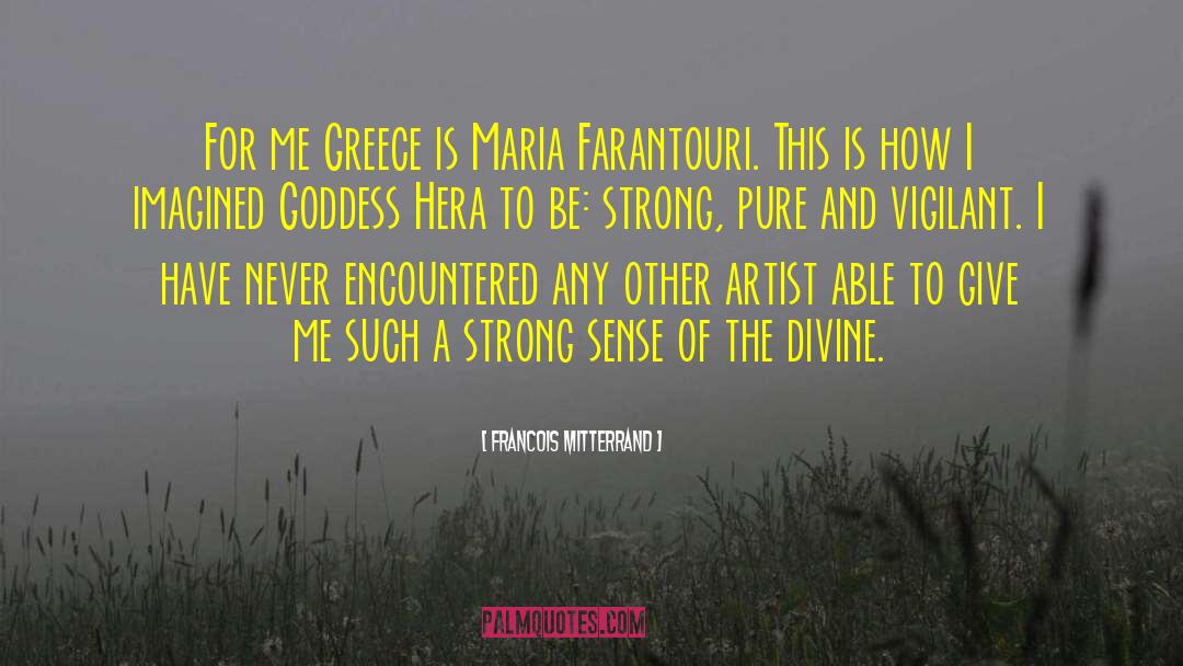 Francois Mitterrand Quotes: For me Greece is Maria