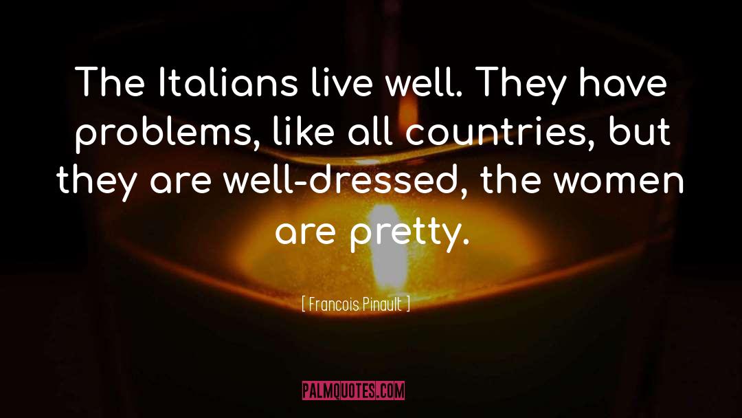 Francois Pinault Quotes: The Italians live well. They