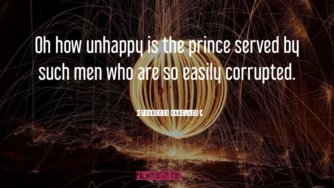Francois Rabelais Quotes: Oh how unhappy is the