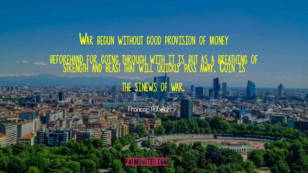 Francois Rabelais Quotes: War begun without good provision