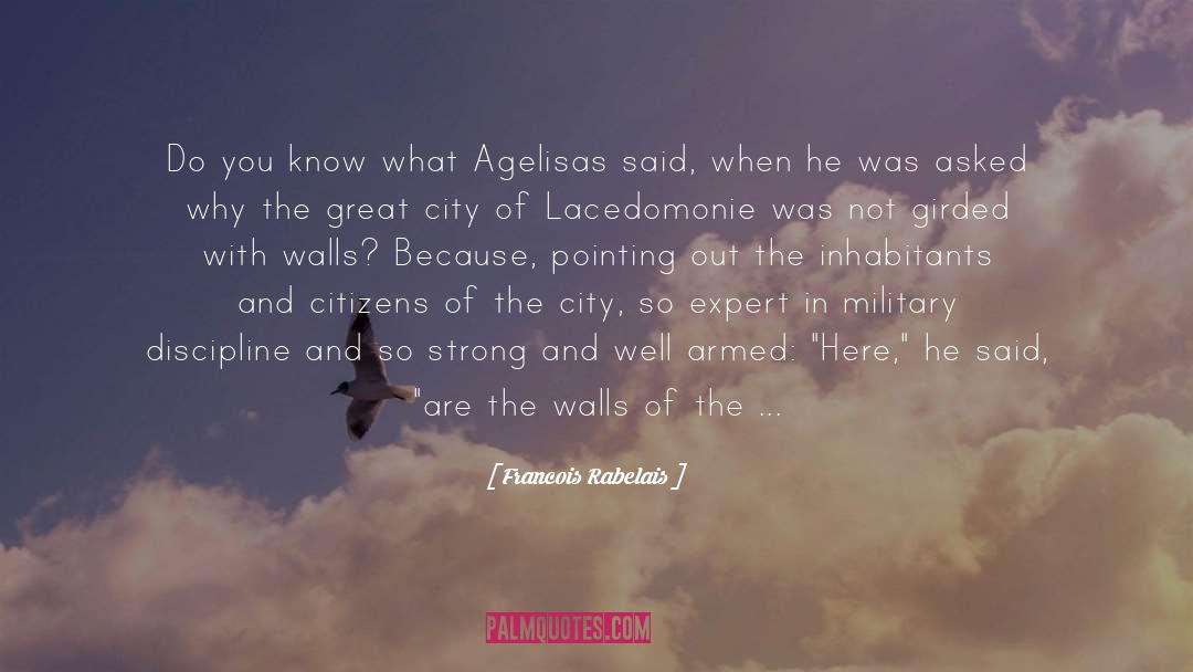 Francois Rabelais Quotes: Do you know what Agelisas