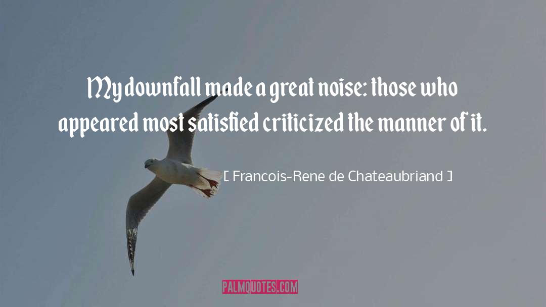 Francois-Rene De Chateaubriand Quotes: My downfall made a great