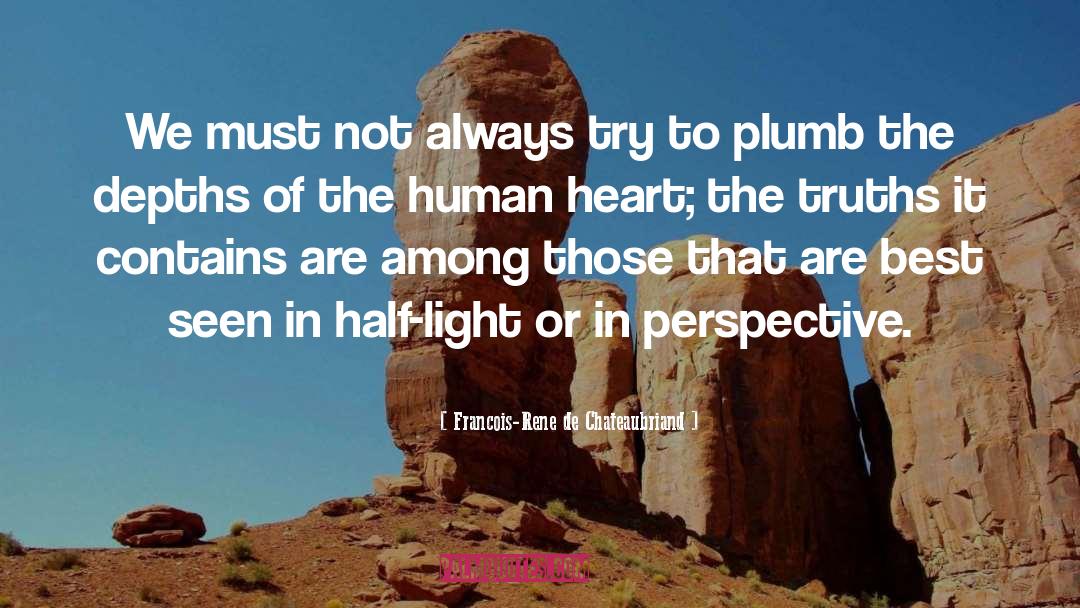 Francois-Rene De Chateaubriand Quotes: We must not always try