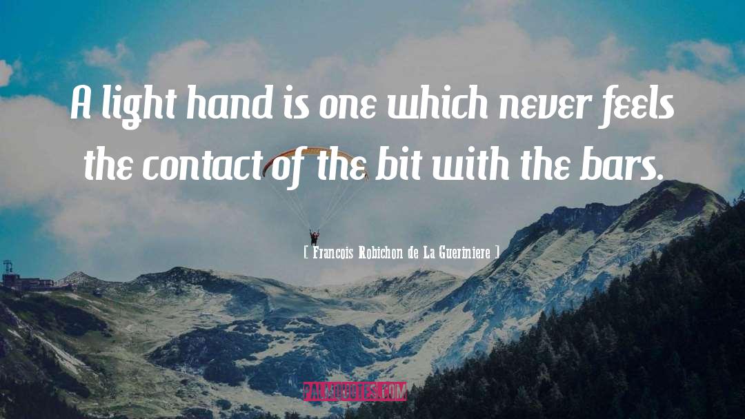 Francois Robichon De La Gueriniere Quotes: A light hand is one