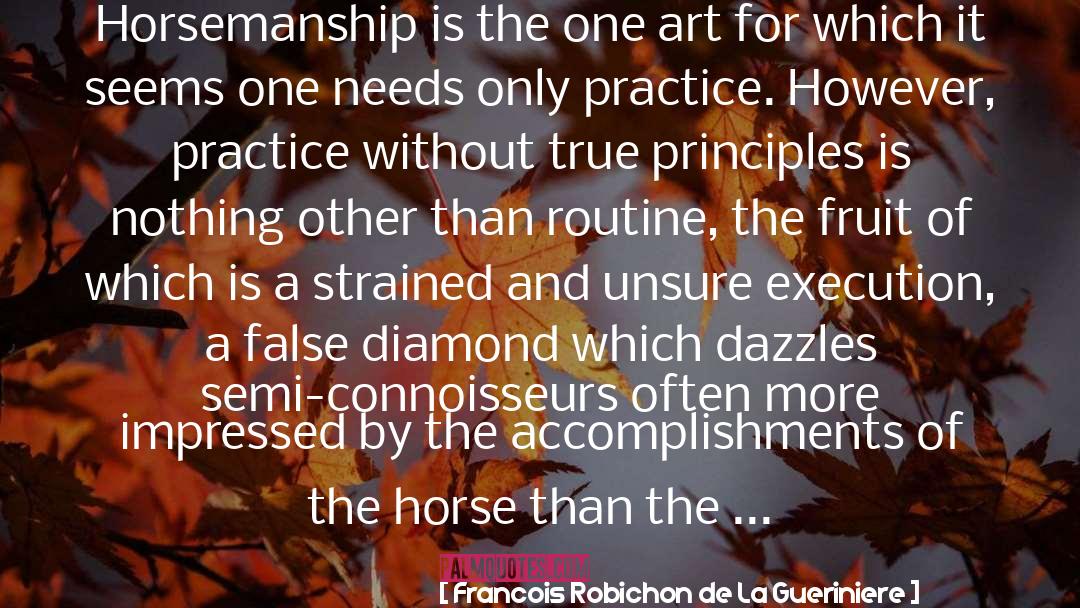 Francois Robichon De La Gueriniere Quotes: Horsemanship is the one art