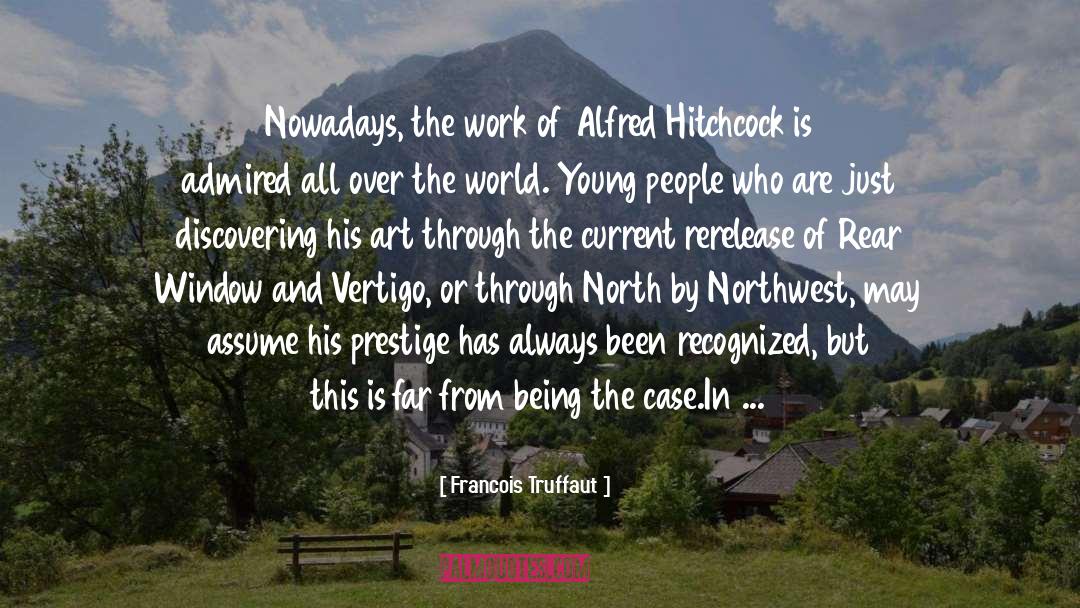 Francois Truffaut Quotes: Nowadays, the work of Alfred