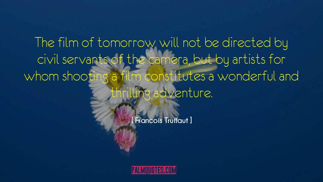 Francois Truffaut Quotes: The film of tomorrow will