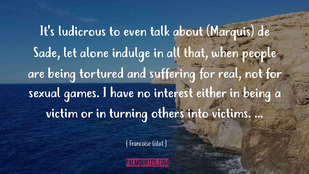 Francoise Gilot Quotes: It's ludicrous to even talk