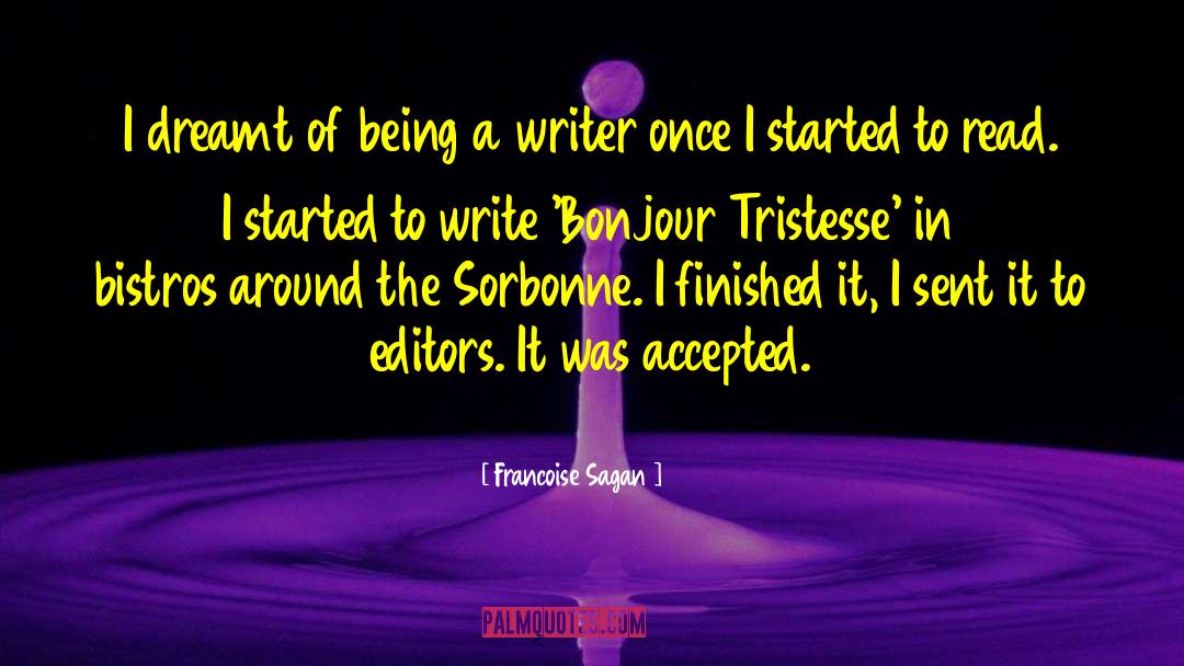 Francoise Sagan Quotes: I dreamt of being a